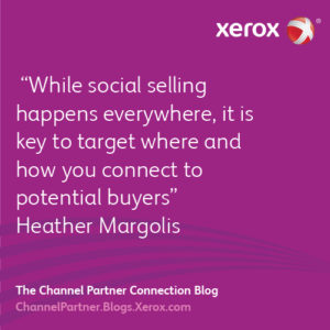 While social selling happens everywhere, it is key to target where and how you connect to potential buyers” Heather Margolis