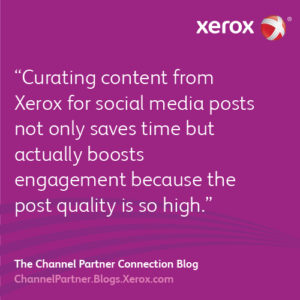 Curating content from Xerox for social media posts not only saves time but actually boosts engagement because the post quality is so high.