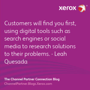 Customers will find you first, using digital tools such as search engines or social media to research solutions to their problems - Leah Quesada