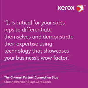 it is critical for your sales reps to differentiate themselves and demonstrate their expertise using technology that showcases your business’s wow-factor