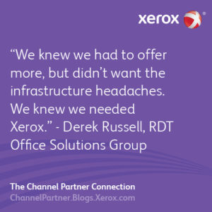 We knew we had to offer more, but didn’t want the infrastructure headaches. We knew we needed Xerox
