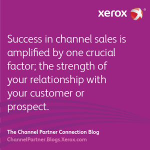 Success in channel sales is amplified by one crucial factor; the strength of your relationship with your customer or prospect.