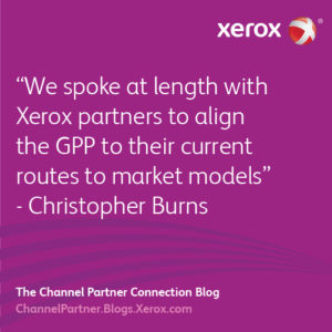 “We aligned the Xerox GPP to Xerox partner routes to market models” - Christopher Burns