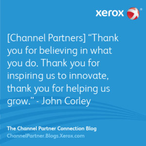 Channel Partners - Thank you for believing in what you do. Thank you for inspiring us to innovate, thank you for helping us grow.