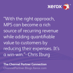With the right approach, MPS can become a rich source of recurring revenue while adding quantifiable value to customers by reducing their expenses. It’s a win-win. Chris Iburg