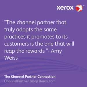 The channel partner that truly adopts the same practices it promotes to its customers is the one that will reap the rewards- Amy Weiss