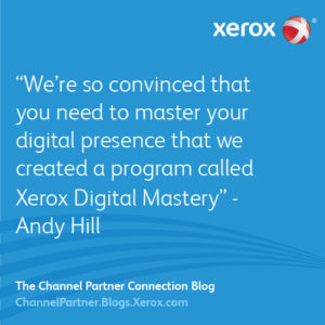 We’re so convinced that you need to master your digital presence that we created a program called Xerox Digital Mastery