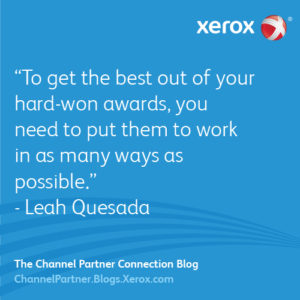 to get the best out of your hard-won awards you need to put them to work in as many ways as possible Leah Quesada