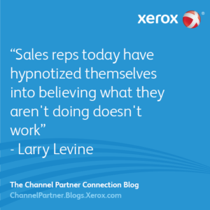 Sales reps today have hypnotized themselves into believing what they aren't doing doesn't work - Larry Levine
